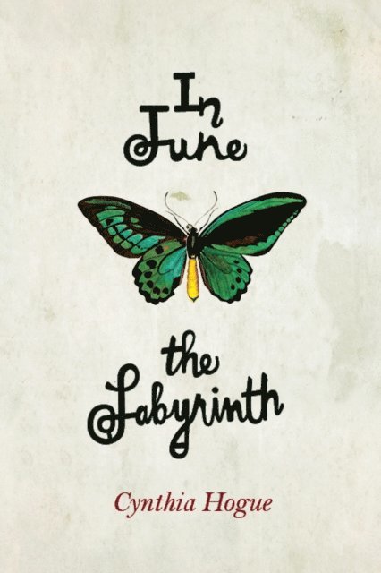 Cynthia Hogue - In June the Labyrinth, E-bok