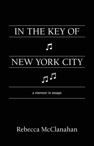 Rebecca McClanahan - In the Key of New York City, Häftad