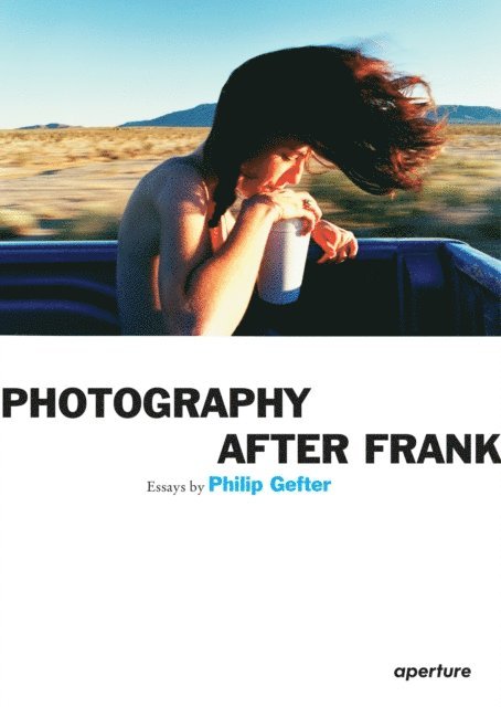 Philip Gefter - Philip Gefter: Photography After Frank, E-bok