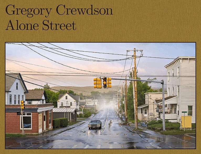Gregory Crewdson: Alone Street, Inbunden