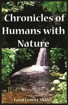 Carol Leavitt Altieri - Chronicles of Humans with Nature, Häftad. Tillgänglighet: Lägg i varukorg
