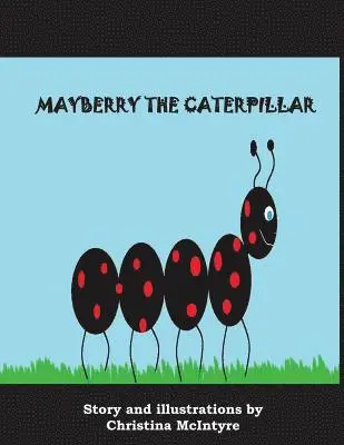 Christina McIntyre - Mayberry the Caterpillar, Häftad. Tillgänglighet: Lägg i varukorg