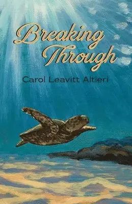 Carol Leavitt Altieri - Breaking Through, Häftad. Tillgänglighet: Lägg i varukorg