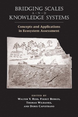 Millennium Ecosystem Assessment, World Resources Institute, Walter Reid, Thomas J. Wilbanks, Doris Capistrano, Fikret Berkes - Bridging Scales and Knowledge Systems, Inbunden. Tillgänglighet: Tillfälligt slut