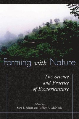 Sara J. Scherr, Jeffrey A. McNeely, Jeffrey A. McNeely, Sara J. Scherr - Farming with Nature, Häftad. Tillgänglighet: Tillfälligt slut
