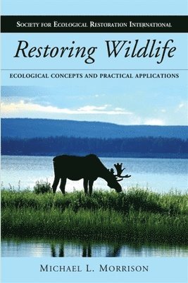 Michael L. Morrison - Restoring Wildlife, Häftad. Tillgänglighet: Tillfälligt slut