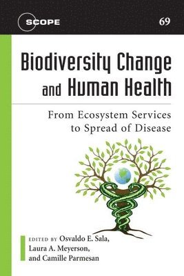 Scope, Osvaldo Sala, Laura A. Meyerson, Camille Parmesan - Biodiversity Change and Human Health, Häftad. Tillgänglighet: Tillfälligt slut