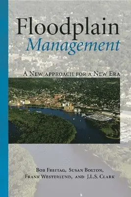 Bob Freitag, Susan Bolton, Frank Westerlund, Julie Clark - Floodplain Management, Häftad. Tillgänglighet: Tillfälligt slut