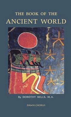 Dorothy Mills - Book of the Ancient World, Inbunden. Tillgänglighet: Lägg i varukorg