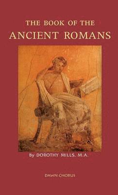Dorothy Mills - Book of the Ancient Romans, Inbunden. Tillgänglighet: Lägg i varukorg
