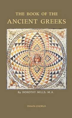 Dorothy Mills - Book of the Ancient Greeks, Inbunden. Tillgänglighet: Lägg i varukorg