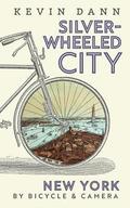 Silver-Wheeled City: New York By Bicycle & Camera