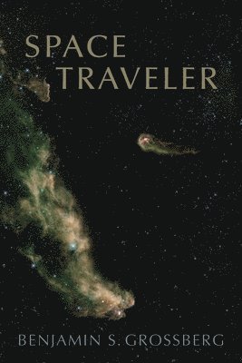 Benjamin S Grossberg - Space Traveler, Häftad