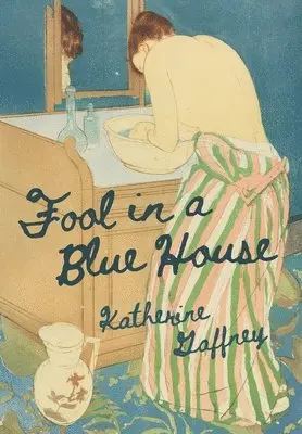 Katherine Gaffney - Fool in a Blue House, Inbunden. Tillgänglighet: Lägg i varukorg