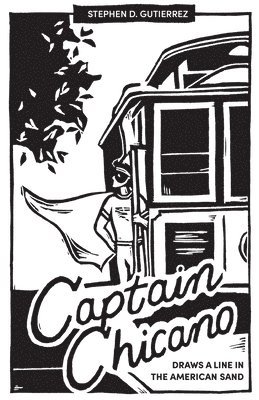 Stephen D Gutierrez - Captain Chicano Draws a Line in the American Sand, Häftad