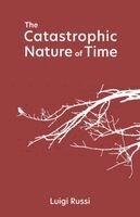 Luigi Russi - Catastrophic Nature of Time, Häftad