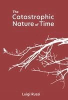 Luigi Russi - Catastrophic Nature of Time, Inbunden