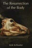 Kirk Schlueter - Resurrection of the Body, Häftad. Tillgänglighet: Lägg i varukorg