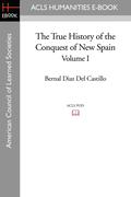 The True History of the Conquest of New Spain, Volume 1