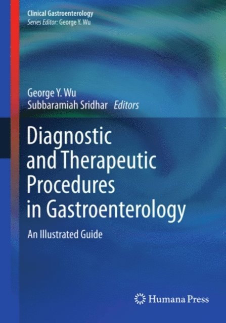 Subbaramiah Sridhar, George Y. Wu - Diagnostic and Therapeutic Procedures in Gastroenterology, E-bok