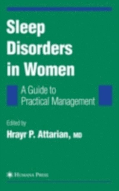 Hrayr P. Attarian - Sleep Disorders in Women: From Menarche Through Pregnancy to Menopause, E-bok