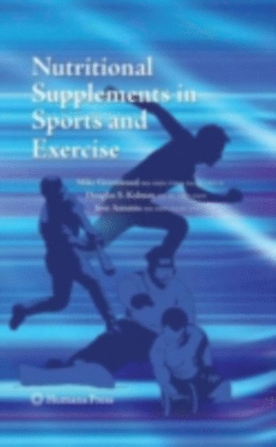 Jose Antonio, Douglas Kalman, Mike Greenwood - Nutritional Supplements in Sports and Exercise, E-bok