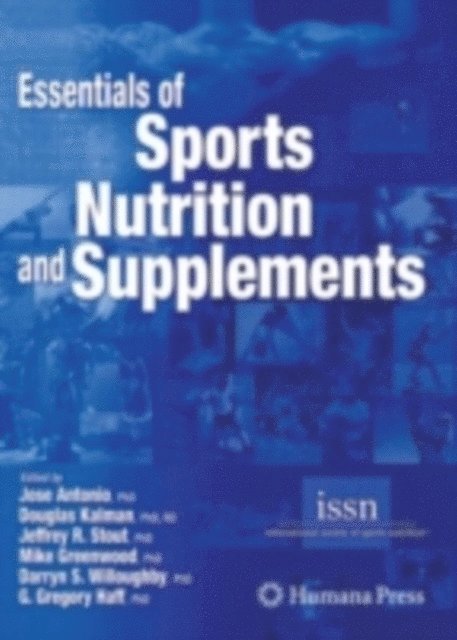 G. Gregory Haff, Darryn S. Willoughby, Mike Greenwood, Jeffrey R. Stout, Douglas Kalman, Jose Antonio - Essentials of Sports Nutrition and Supplements, E-bok