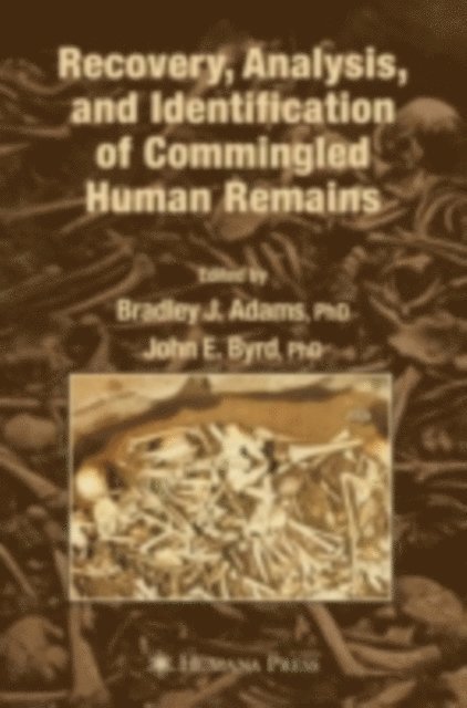 John E. Byrd, Bradley J. Adams - Recovery, Analysis, and Identification of Commingled Human Remains, E-bok. Tillgänglighet: Lägg i varukorg