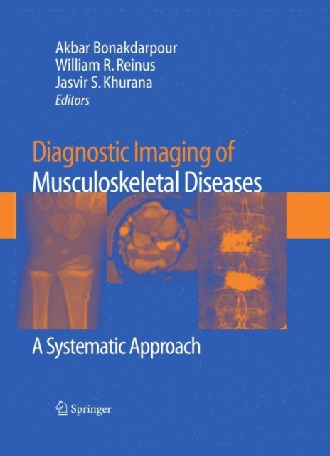 Jasvir S. Khurana, William R. Reinus, Akbar Bonakdarpour - Diagnostic Imaging of Musculoskeletal Diseases, E-bok