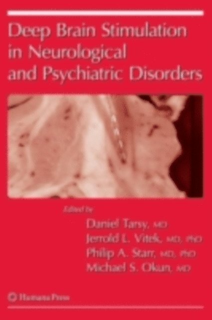 Michael Okun, Philip Starr, Jerrold Lee Vitek, Daniel Tarsy - Deep Brain Stimulation in Neurological and Psychiatric Disorders, E-bok