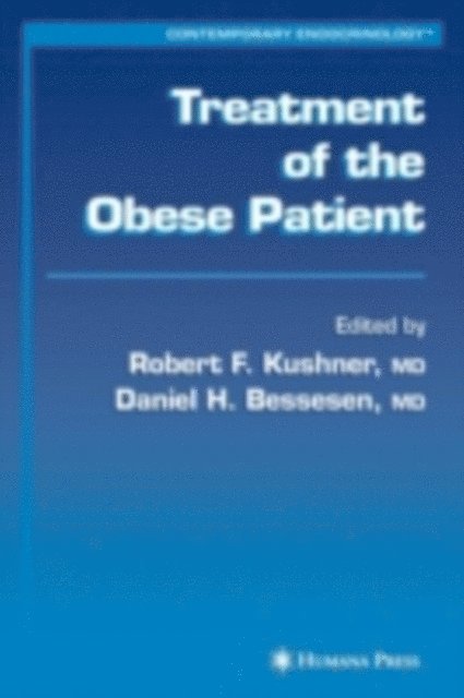 Daniel H. Bessesen, Robert F. Kushner - Treatment of the Obese Patient, E-bok