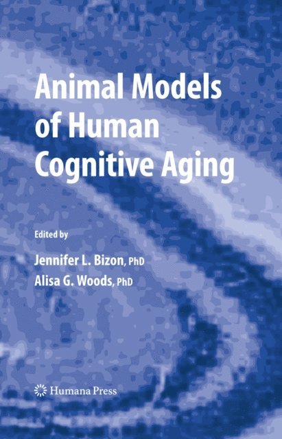 Alisa Woods, Jennifer L. Bizon - Animal Models of Human Cognitive Aging, E-bok
