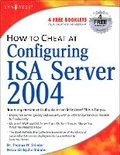 How to Cheat at Configuring ISA Server 2004