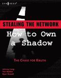 Stealing the Network: How to Own a Shadow: The Chase for Knuth