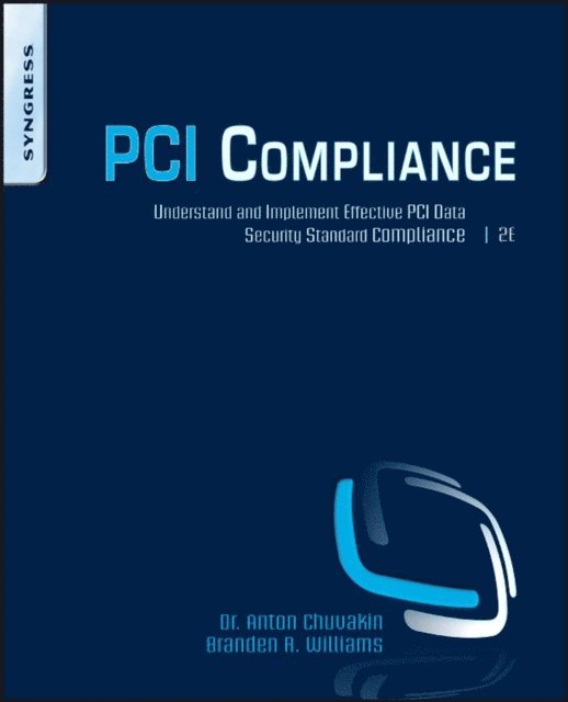 Branden R. Williams, Anton Chuvakin - PCI Compliance, E-bok