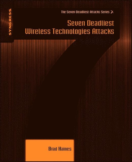 Brad Haines - Seven Deadliest Wireless Technologies Attacks, E-bok