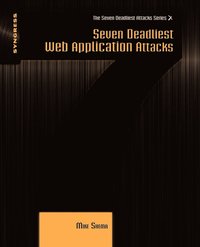 Seven Deadliest Web Application Attacks