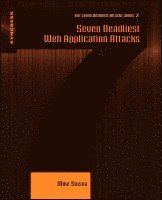 Mike Shema - Seven Deadliest Web Application Attacks, Häftad