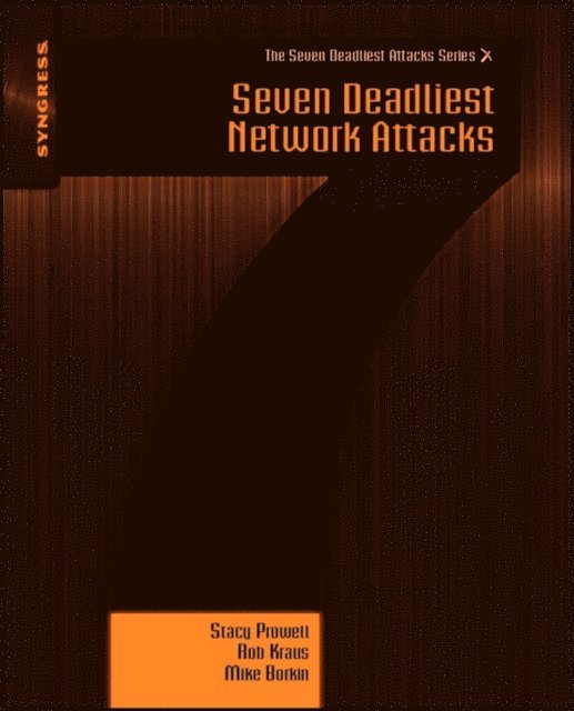 Mike Borkin, Rob Kraus, Stacy Prowell - Seven Deadliest Network Attacks, E-bok