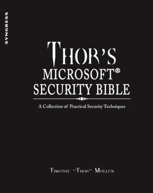 Timothy &quote;Thor&quote; Mullen - Thor's Microsoft Security Bible, E-bok. Tillgänglighet: Lägg i varukorg