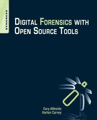 Digital Forensics with Open Source Tools av Harlan Carvey, Cory Altheide