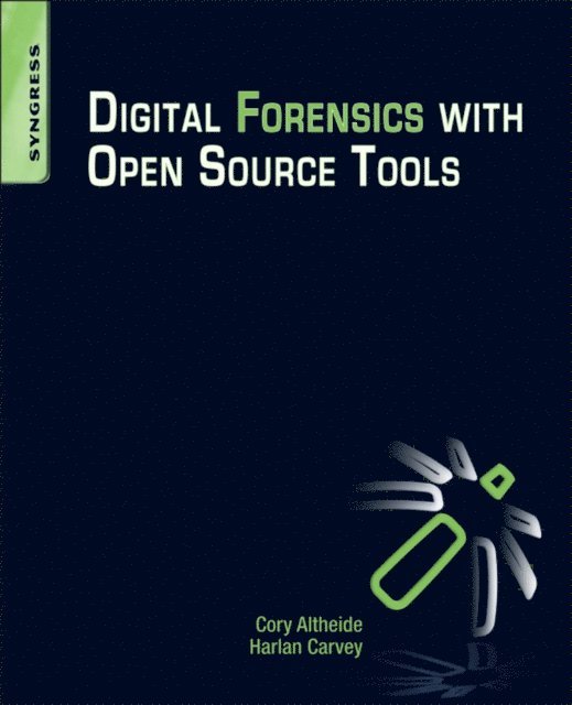Cory Altheide, Harlan Carvey - Digital Forensics with Open Source Tools, E-bok. Tillgänglighet: Lägg i varukorg