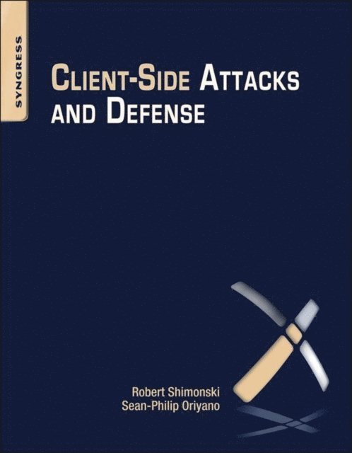 Robert Shimonski, Sean-Philip Oriyano - Client-Side Attacks and Defense, E-bok