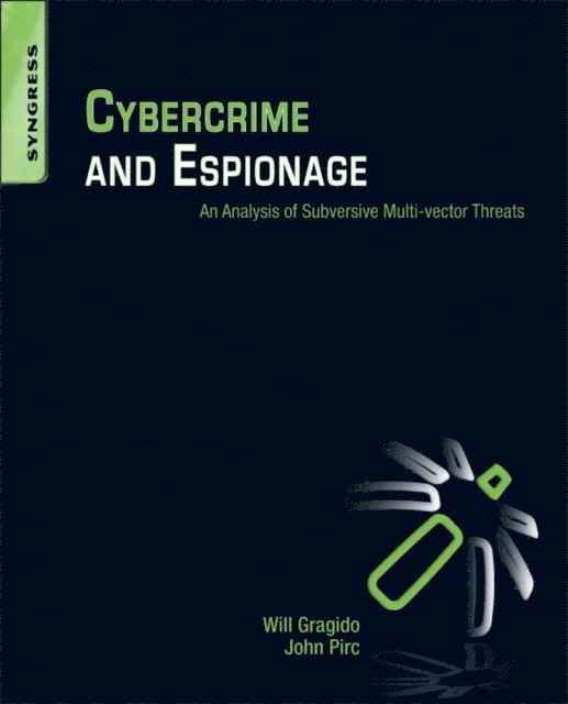 John Pirc, Will Gragido - Cybercrime and Espionage, E-bok