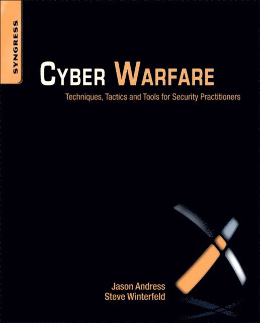 Steve Winterfeld, Jason Andress - Cyber Warfare, E-bok