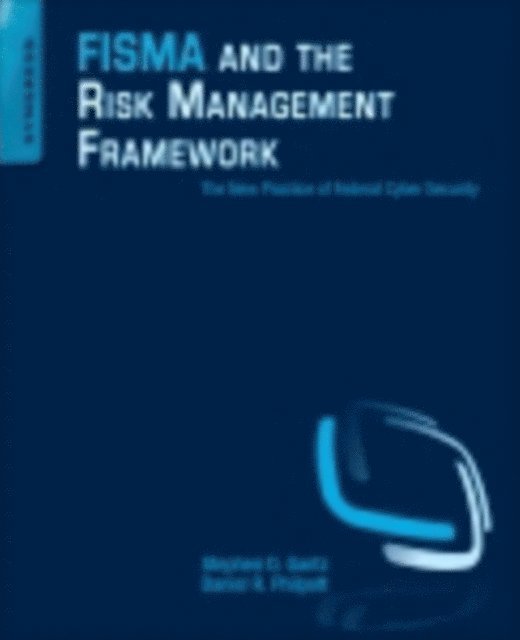 Stephen D. Gantz, Daniel R. Philpott - FISMA and the Risk Management Framework, E-bok. Tillgänglighet: Lägg i varukorg