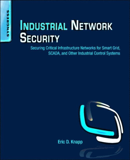 Joel Thomas Langill, Eric D. Knapp - Industrial Network Security, E-bok