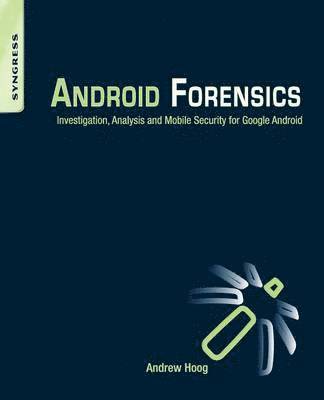 Android Forensics av Andrew Hoog