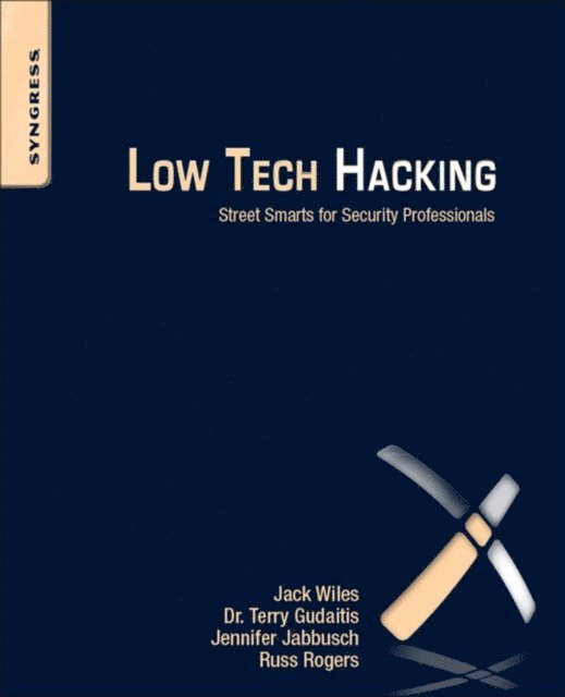 Sean Lowther, Jack Wiles, Russ Rogers, Jennifer Jabbusch, Terry Gudaitis - Low Tech Hacking, E-bok