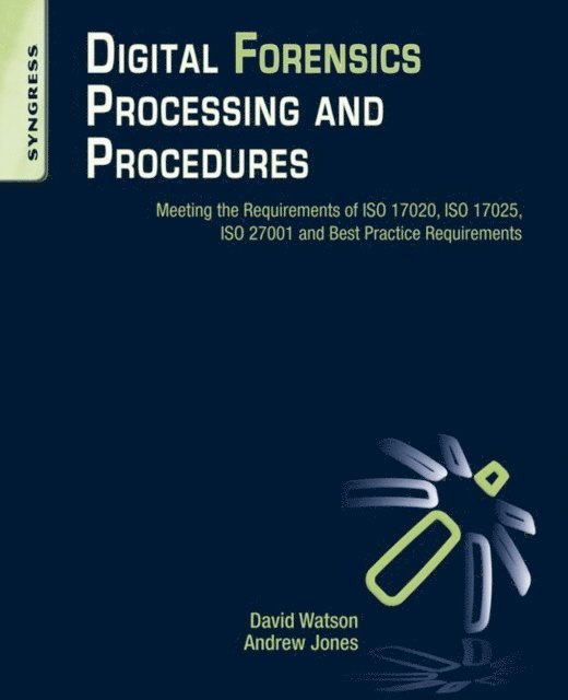 Andrew Jones, David Lilburn Watson - Digital Forensics Processing and Procedures, E-bok